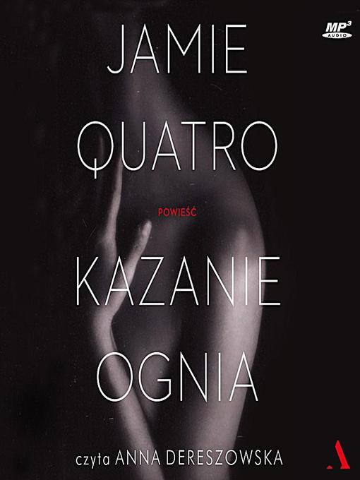 Title details for Kazanie ognia by Jamie Quatro - Wait list